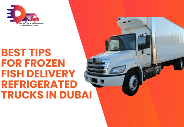 Best Tips for Frozen Fish Delivery Through Refrigerated Vehicles