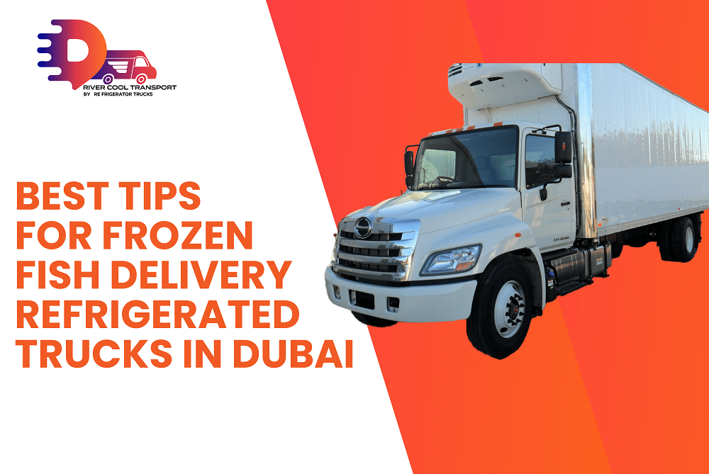 Best Tips for Frozen Fish Delivery Through Refrigerated Vehicles