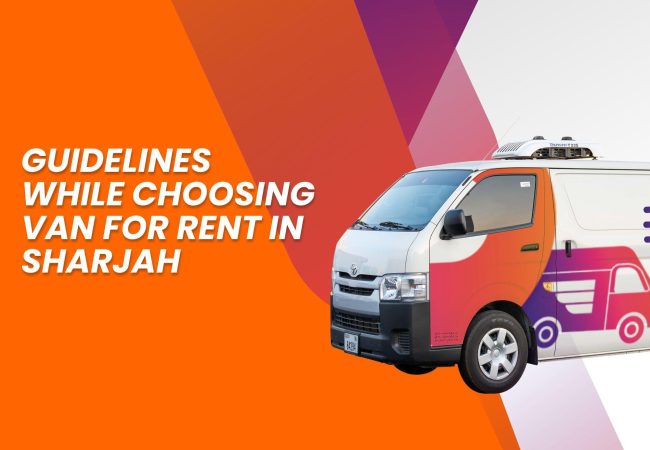 Guidelines While choosing van for rent in Dubai